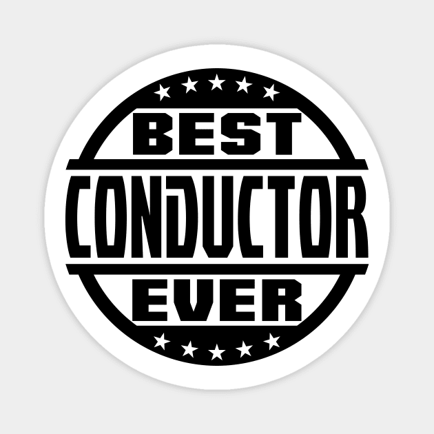 Best Conductor Ever Magnet by colorsplash